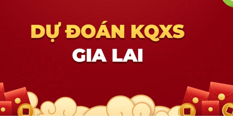 Hướng dẫn dự đoán xổ số Gia Lai