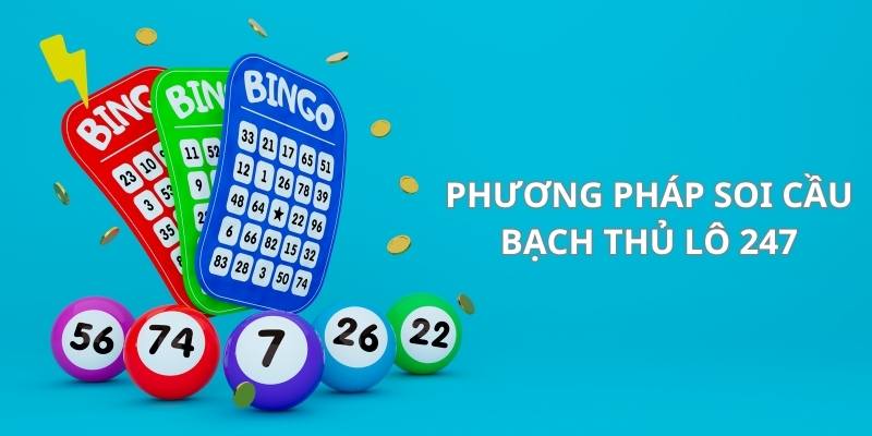 Phương pháp thực hiện soi cầu bạch thủ lô hiệu quả nhất