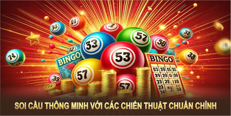 Soi cầu thông minh với các chiến thuật chuẩn chỉnh và độc đáo